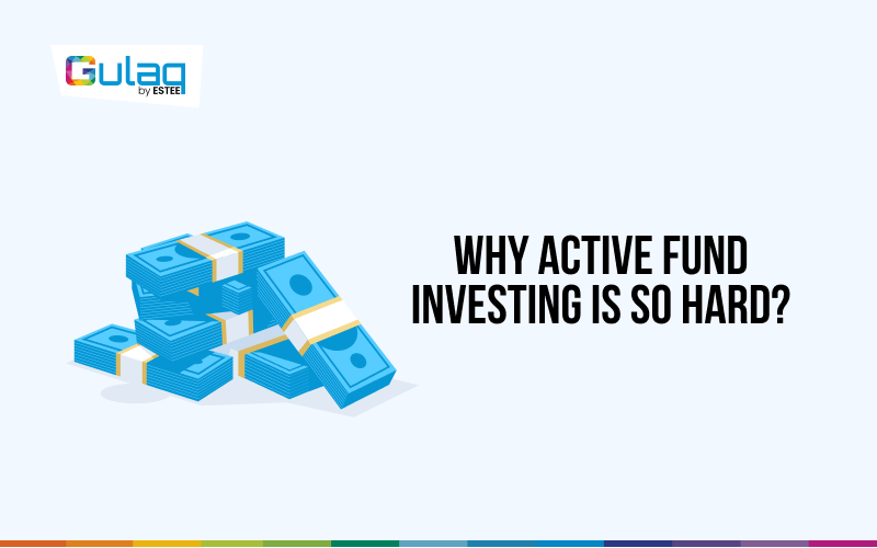 Why Active Fund Investing is so hard?