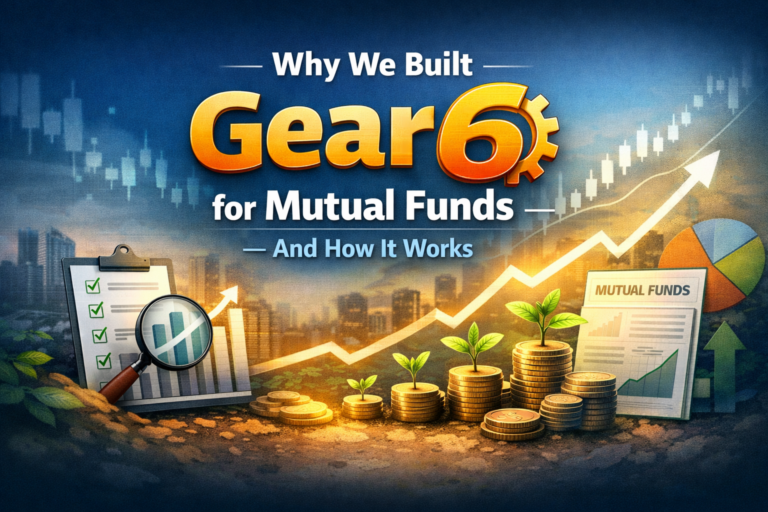 Why We Built Gear 6A for Mutual Funds — And How It Works