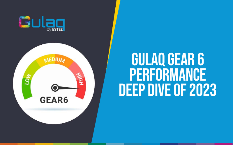 Gulaq Gear 6 Performance Deep Dive of 2023