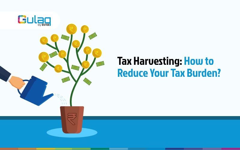 Tax Harvesting: How to Reduce Your Tax Burden?
